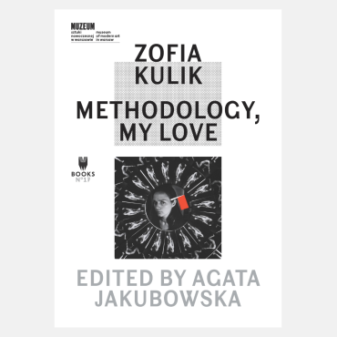 Zofia Kulik. Methodology, My Love