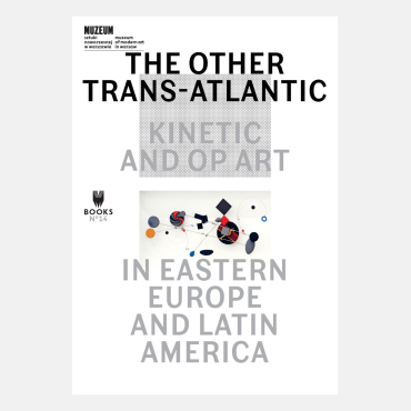 The Other Trans-Atlantic: Kinetic and Op Art in Eastern Europe and Latin America