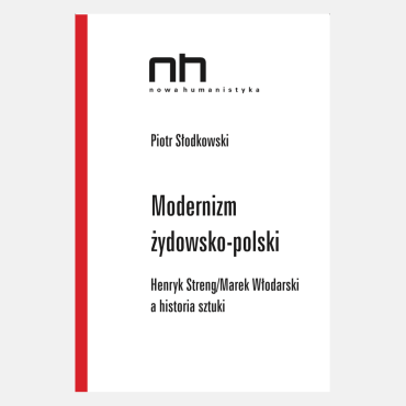 Modernizm żydowsko-polski. Henryk Streng / Marek Włodarski a historia sztuki