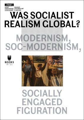 Was Socialist Realism Global? Modernism, Soc Modernism, Socially Engaged Figuration